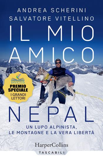 Il mio amico Nepal. Un lupo alpinista. Le montagne e la vera libertà - Andrea Scherini, Salvatore Vitellino - Libro HarperCollins Italia 2021, Tascabili | Libraccio.it