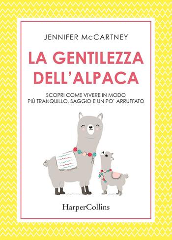 La gentilezza dell'alpaca - Jennifer McCartney - Libro HarperCollins Italia 2020 | Libraccio.it