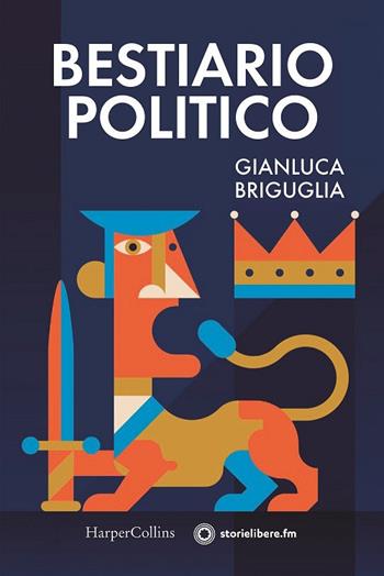 Bestiario politico - Gianluca Briguglia - Libro HarperCollins Italia 2021 | Libraccio.it