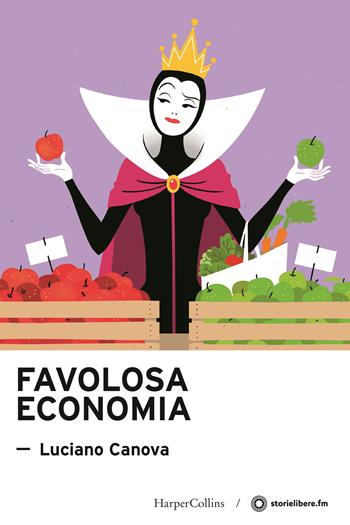 Favolosa economia - Luciano Canova - Libro HarperCollins Italia 2021 | Libraccio.it