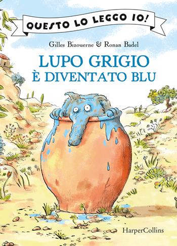 Lupo Grigio è diventato blu. Ediz. a colori - Gilles Bizouerne, Ronan Badel - Libro HarperCollins Italia 2021, Questo lo leggo io! | Libraccio.it