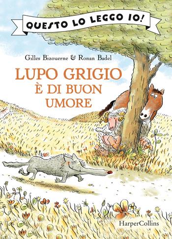 Lupo Grigio è di buon umore. Ediz. a colori - Gilles Bizouerne, Ronan Badel - Libro HarperCollins Italia 2021, Questo lo leggo io! | Libraccio.it