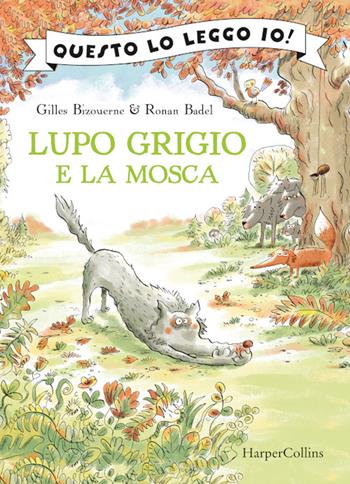 Lupo Grigio e la mosca - Gilles Bizouerne - Libro HarperCollins Italia 2021, Questo lo leggo io! | Libraccio.it
