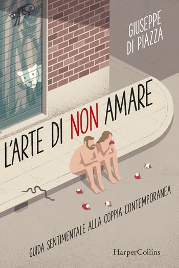 L'arte di non amare - Giuseppe Di Piazza - Libro HarperCollins Italia 2021 | Libraccio.it