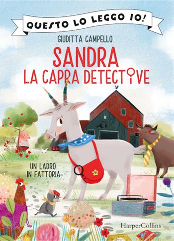 Un ladro in fattoria. Sandra la capra detective - Giuditta Campello - Libro HarperCollins Italia 2021, Questo lo leggo io! | Libraccio.it