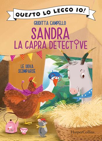 Le uova scomparse. Sandra la capra detective. Ediz. a colori - Giuditta Campello - Libro HarperCollins Italia 2021, Questo lo leggo io! | Libraccio.it