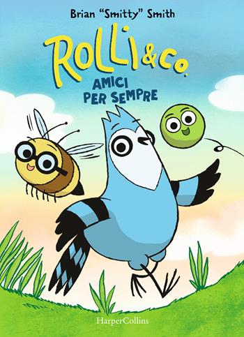 Rolli & co. Vol. 1: Amici per sempre - Brian «Smitty» Smith - Libro HarperCollins Italia 2022 | Libraccio.it