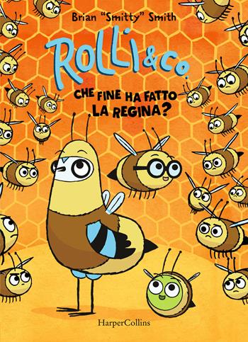 Rolli & co. Vol. 2: Che fine ha fatto la regina? - Brian «Smitty» Smith - Libro HarperCollins Italia 2022 | Libraccio.it