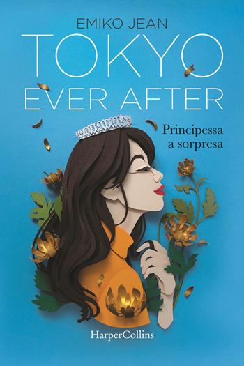 Tokyo ever after. Principessa a sorpresa - Emiko Jean - Libro HarperCollins Italia 2022 | Libraccio.it
