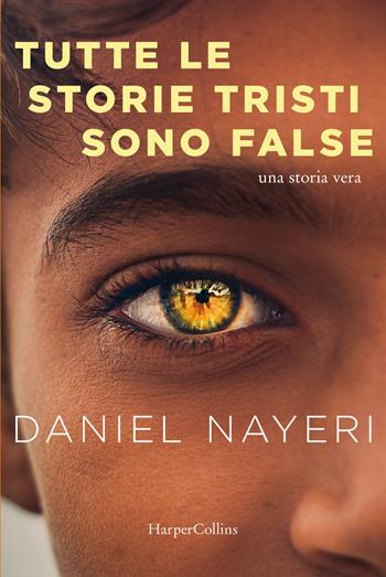 Tutte le storie tristi sono false - Daniel Nayeri - Libro HarperCollins Italia 2021 | Libraccio.it