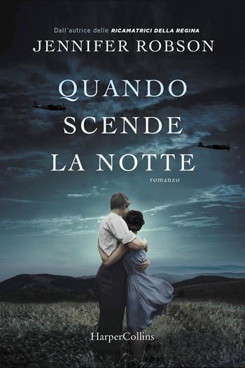 Quando scende la notte - Jennifer Robson - Libro HarperCollins Italia 2022 | Libraccio.it
