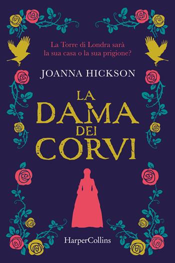 La dama dei corvi - Joanna Hickson - Libro HarperCollins Italia 2023 | Libraccio.it