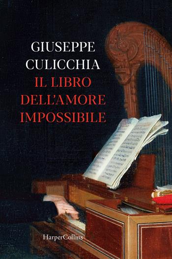 Il libro dell'amore impossibile - Giuseppe Culicchia - Libro HarperCollins Italia 2024 | Libraccio.it