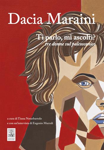 Ti parlo, mi ascolti? Tre donne sul palcoscenico - Dacia Maraini - Libro Giannini Editore 2023 | Libraccio.it