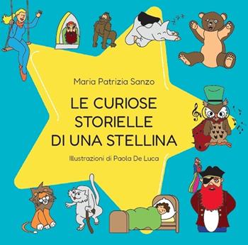 Le curiose storielle di una stellina. Ediz. illustrata - Maria Patrizia Sanzo - Libro Giannini Editore 2023 | Libraccio.it
