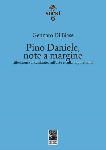 Pino Daniele, note a margine. Riflessioni sul cantante, sull'arte e sulla napoletanità - Gennaro Di Biase - Libro Giannini Editore 2023, Sorsi | Libraccio.it