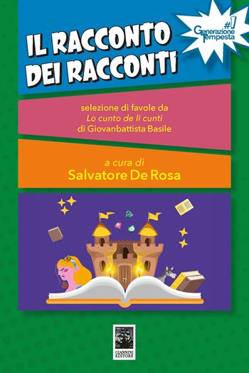 Il racconto dei racconti. Selezione di favole da Lo cunto de li cunti di Giambattista Basile  - Libro Giannini Editore 2024 | Libraccio.it