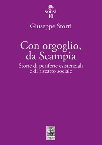 Con orgoglio, da Scampia. Storie di periferie esistenziali e di riscatto sociale - Giuseppe Storti - Libro Giannini Editore 2024, Sorsi | Libraccio.it