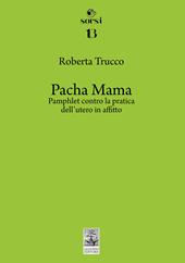 Pacha Mam. Pamphlet contro la pratica dell’utero in affitto