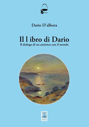 Il libro di Dario. Il dialogo di un autistico con il mondo - Dario D'Albora - Libro Giannini Editore 2024 | Libraccio.it