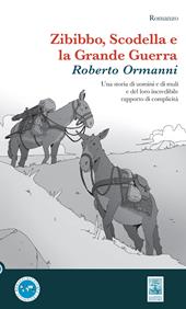Zibibbo, scodella e la grande guerra. Una storia di uomini e di muli e del loro incredibile rapporto di complicità