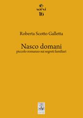 Nasco domani. Piccolo romanzo sui segreti familiari