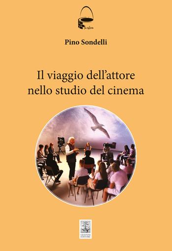 Il viaggio dell'attore. Manuale per aspiranti cineasti - Pino Sondelli - Libro Giannini Editore 2024, La cisterna | Libraccio.it