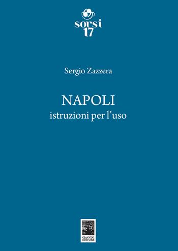 Napoli. Istruzioni per l'uso - Sergio Zazzera - Libro Giannini Editore 2024, Sorsi | Libraccio.it