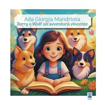 Jerry e Wolf, un'avventura vincente. Ediz. illustrata - Ada Giorgia Mandriota - Libro Giannini Editore 2024, Kids | Libraccio.it