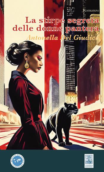 La stirpe segreta delle donne pantera - Antonella Del Giudice - Libro Giannini Editore 2025, Romanzi dai cinque continenti | Libraccio.it