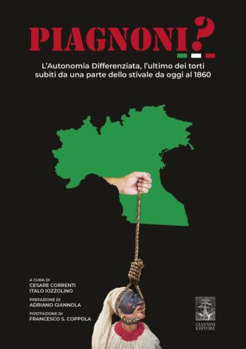Piagnoni? L'autonomia differenziata, l'ultimo dei torti subiti da una parte dello stivale da oggi al 1860  - Libro Giannini Editore 2025 | Libraccio.it