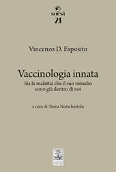 Vaccinologia innata. Sia la malattia che il suo rimedio, sono già dentro di noi