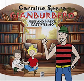 Gianburbero. Nessuno nasce cattivissimo - Carmine Spera - Libro Giannini Editore 2025, Kids | Libraccio.it