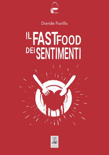 Il fast food dei sentimenti - Davide Fiorillo - Libro Giannini Editore 2025, La cisterna | Libraccio.it