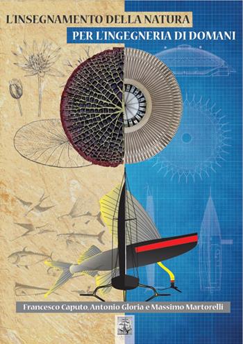 L'insegnamento della natura per l'ingegneria di domani - Francesco Caputo, Massimo Martorelli - Libro Giannini Editore 2025 | Libraccio.it