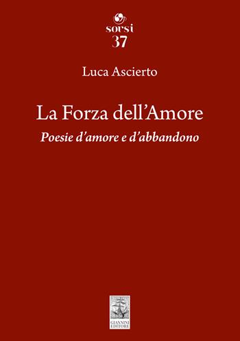La forza dell'amore. Poesie d'amore e d'abbandono - Luca Ascierto - Libro Giannini Editore 2026, Sorsi | Libraccio.it