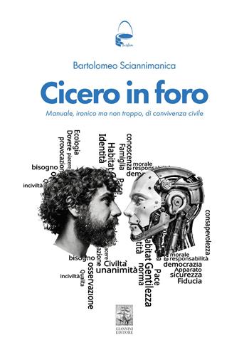 Cicero in foro. Manuale ironico, ma non troppo, di convivenza civile - Bartolomeo Sciannimanica - Libro Giannini Editore 2026, La cisterna | Libraccio.it
