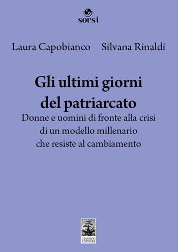 Gli ultimi giorni del patriarcato. Donne e uomini di fronte alla crisi di un modello millenario che resiste al cambiamento - Laura Capobianco, Silvana Rinaldi - Libro Giannini Editore 2026, Sorsi | Libraccio.it