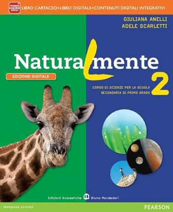 Naturalmente. Con e-book. Con espansione online. Vol. 2 - Giuliana Anelli, Adele Scarletti - Libro Edizioni Scolastiche Bruno Mondadori 2015 | Libraccio.it