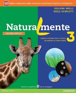 Naturalmente. Per la Scuola media. Vol. 3 - Giuliana Anelli, Adele Scarletti - Libro Edizioni Scolastiche Bruno Mondadori 2015 | Libraccio.it