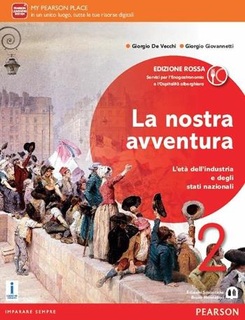 La nostra avventura. Servizi per l'enogastronomia e l'ospitalità. Ediz. rossa. Con e-book. Con espansione online. Vol. 2 - Giorgio De Vecchi, Giorgio Giovannetti - Libro Edizioni Scolastiche Bruno Mondadori 2016 | Libraccio.it