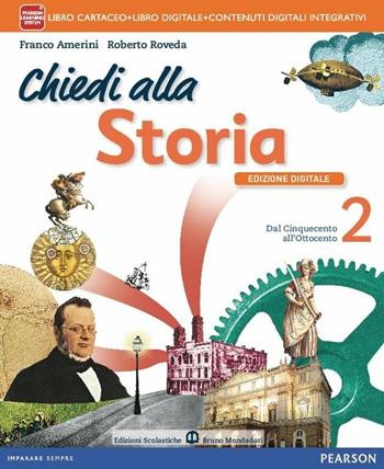 Chiedi alla storia. Con e-book. Con espansione online. Vol. 2 - Franco Amerini, Roberto Roveda - Libro Edizioni Scolastiche Bruno Mondadori 2015 | Libraccio.it