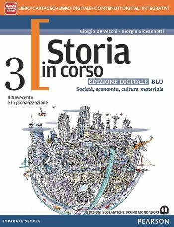 Storia in corso. Ediz. blu. Con e-book. Con espansione online. Vol. 3 - Giorgio De Vecchi, Giorgio Giovannetti - Libro Edizioni Scolastiche Bruno Mondadori 2015 | Libraccio.it