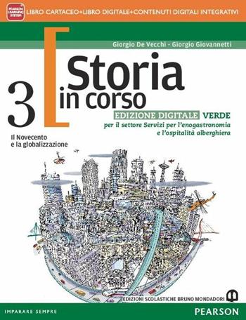 Storia in corso. Ediz. verde. Per il triennio delle Scuole superiori. Con e-book. Con espansione online. Vol. 3: Il Novecento e la globalizzazione - Giorgio De Vecchi, Giorgio Giovannetti - Libro Edizioni Scolastiche Bruno Mondadori 2016 | Libraccio.it