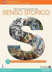 Senso storico. Per le Scuole superiori. Vol. 1 - Fossati, Luppi, Zanette - Libro Edizioni Scolastiche Bruno Mondadori 2016 | Libraccio.it