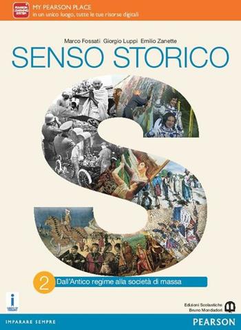 Senso storico. Con e-book. Con espansione online. Vol. 2 - Marco Fossati, Giorgio Luppi, Emilio Zanette - Libro Edizioni Scolastiche Bruno Mondadori 2016 | Libraccio.it