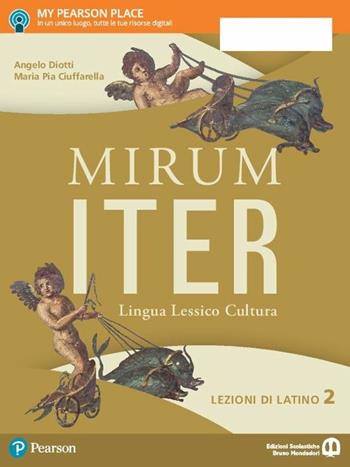 Mirum iter. Lezioni. Con e-book. Con espansione online. Vol. 2 - Angelo Diotti, Maria Pia Ciuffarella - Libro Edizioni Scolastiche Bruno Mondadori 2017 | Libraccio.it