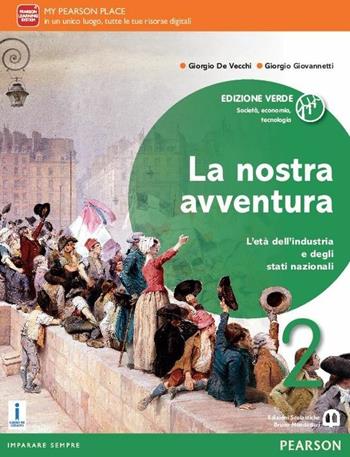La nostra avventura. Società, economia, tecnologia. Ediz. verde. Per le Scuole superiori. Vol. 2 - Giorgio De Vecchi, Giorgio Giovannetti - Libro Edizioni Scolastiche Bruno Mondadori 2016 | Libraccio.it