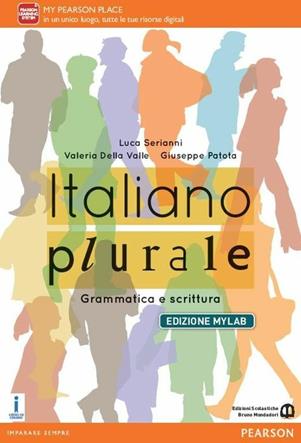 Italiano plurale. Grammatica e scrittura. Ediz. mylab. Con e-book. Con espansione online - Luca Serianni, Valeria Della Valle, Giuseppe Patota - Libro Edizioni Scolastiche Bruno Mondadori 2016 | Libraccio.it