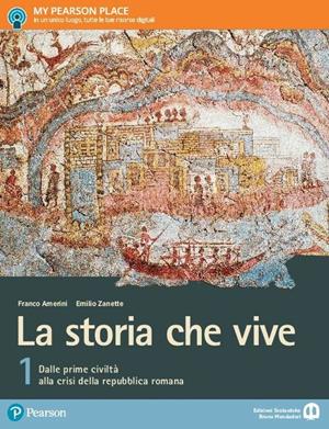 La storia che vive. Per le Scuole superiori. Vol. 1 - Franco Amerini, Emilio Zanette - Libro Edizioni Scolastiche Bruno Mondadori 2017 | Libraccio.it